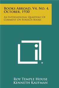 Books Abroad, V4, No. 4, October, 1930: An International Quarterly of Comment on Foreign Books
