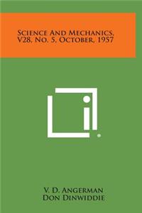 Science and Mechanics, V28, No. 5, October, 1957