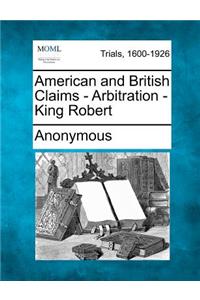 American and British Claims - Arbitration - King Robert