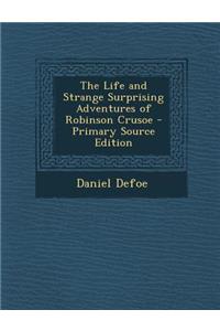 Life and Strange Surprising Adventures of Robinson Crusoe