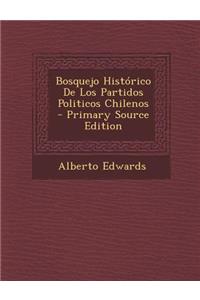 Bosquejo Historico de Los Partidos Politicos Chilenos - Primary Source Edition