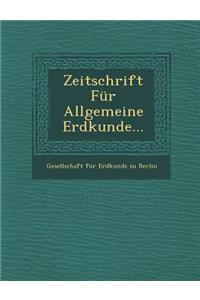 Zeitschrift Fur Allgemeine Erdkunde...