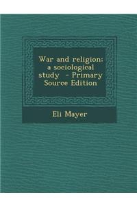 War and Religion; A Sociological Study