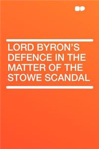 Lord Byron's Defence in the Matter of the Stowe Scandal