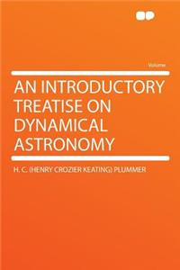 An Introductory Treatise on Dynamical Astronomy