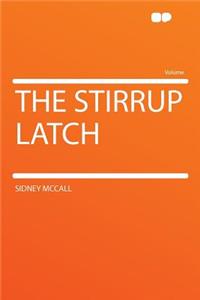 The Stirrup Latch