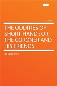 The Oddities of Short-Hand