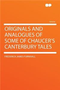 Originals and Analogues of Some of Chaucer's Canterbury Tales