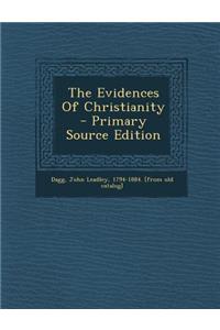 The Evidences of Christianity - Primary Source Edition