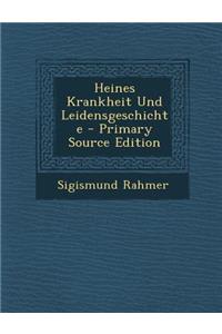 Heines Krankheit Und Leidensgeschichte - Primary Source Edition