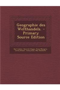 Geographie Des Welthandels. - Primary Source Edition