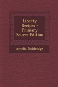 Liberty Recipes - Primary Source Edition