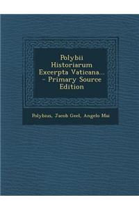 Polybii Historiarum Excerpta Vaticana... - Primary Source Edition
