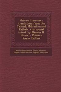 Hebraic Literature; Translations from the Talmud, Midrashim and Kabbala, with Special Introd. by Maurice H. Harris