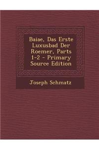 Baiae, Das Erste Luxusbad Der Roemer, Parts 1-2 - Primary Source Edition