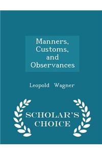 Manners, Customs, and Observances - Scholar's Choice Edition
