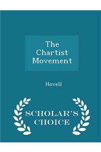 The Chartist Movement - Scholar's Choice Edition