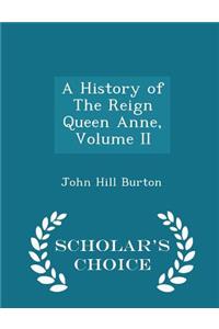 A History of the Reign Queen Anne, Volume II - Scholar's Choice Edition