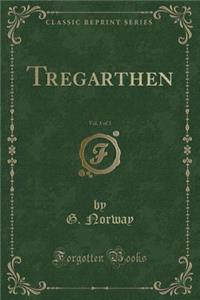 Tregarthen, Vol. 1 of 3 (Classic Reprint)