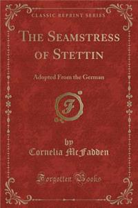 The Seamstress of Stettin