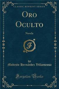 Oro Oculto: Novela (Classic Reprint)