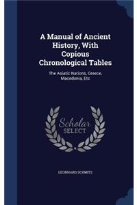 A Manual of Ancient History, With Copious Chronological Tables