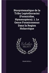 Biosystematique de La Tribu Leptothoracini (Formicidae, Hymenoptera). 1. Le Genre Formicoxenus Dans La Region Holarctique