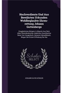 Hochverdiente Und Aus Bewährten Urkunden Wohlbeglaubte Ehren-rettung Johann Guttenbergs