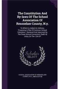Constitution And By-laws Of The School Association Of Rensselaer County, N.y.