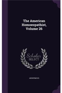 American Homoeopathist, Volume 26