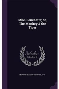 Mlle. Fouchette; Or, the Monkey & the Tiger