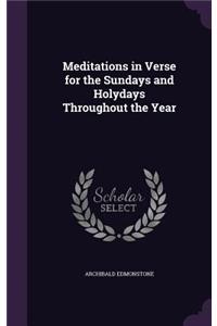 Meditations in Verse for the Sundays and Holydays Throughout the Year