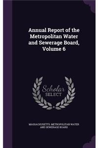 Annual Report of the Metropolitan Water and Sewerage Board, Volume 6