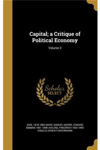 Capital; a Critique of Political Economy; Volume 3