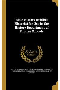 Bible History (Biblisk Historia) for Use in the History Department of Sunday Schools