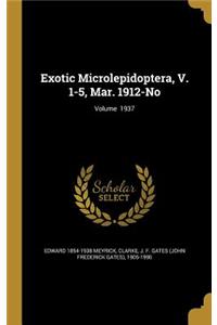 Exotic Microlepidoptera, V. 1-5, Mar. 1912-No; Volume 1937