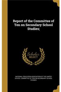 Report of the Committee of Ten on Secondary School Studies;