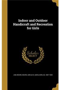 Indoor and Outdoor Handicraft and Recreation for Girls