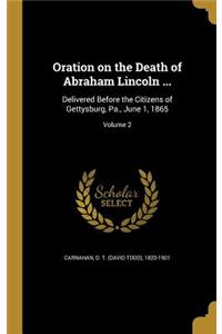 Oration on the Death of Abraham Lincoln ...