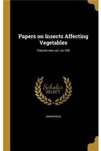 Papers on Insects Affecting Vegetables; Volume new ser.