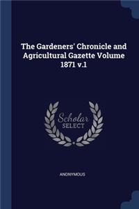 The Gardeners' Chronicle and Agricultural Gazette Volume 1871 v.1