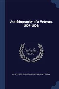 Autobiography of a Veteran, 1807-1893;