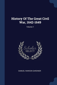 History Of The Great Civil War, 1642-1649; Volume 1