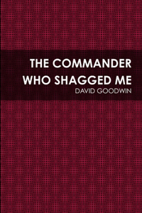 The Commander Who Shagged Me