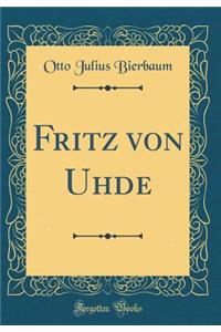Fritz Von Uhde (Classic Reprint)