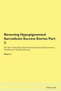 Reversing Hypopigmented Sarcoidosis: Suc