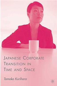 Japanese Corporate Transition in Time and Space