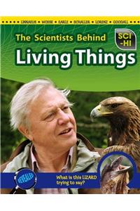 The Scientists Behind Living Things