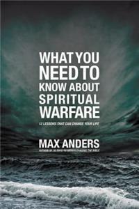 What You Need to Know About Spiritual Warfare