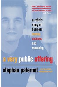 A Very Public Offering: A Rebel's Story of Business Excess, Success, and Reckoning